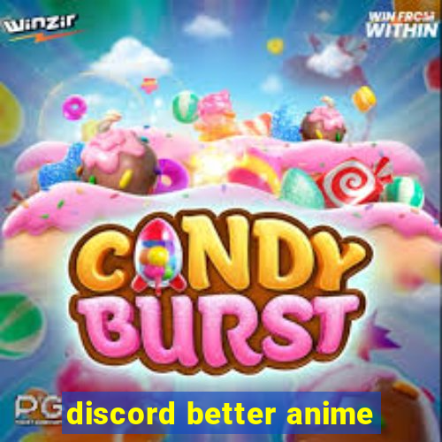 discord better anime